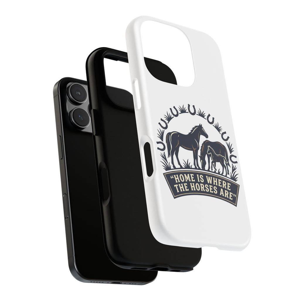Horse Lover Phone Case — "Home Is Where The Horses Are" Tough Protective Case