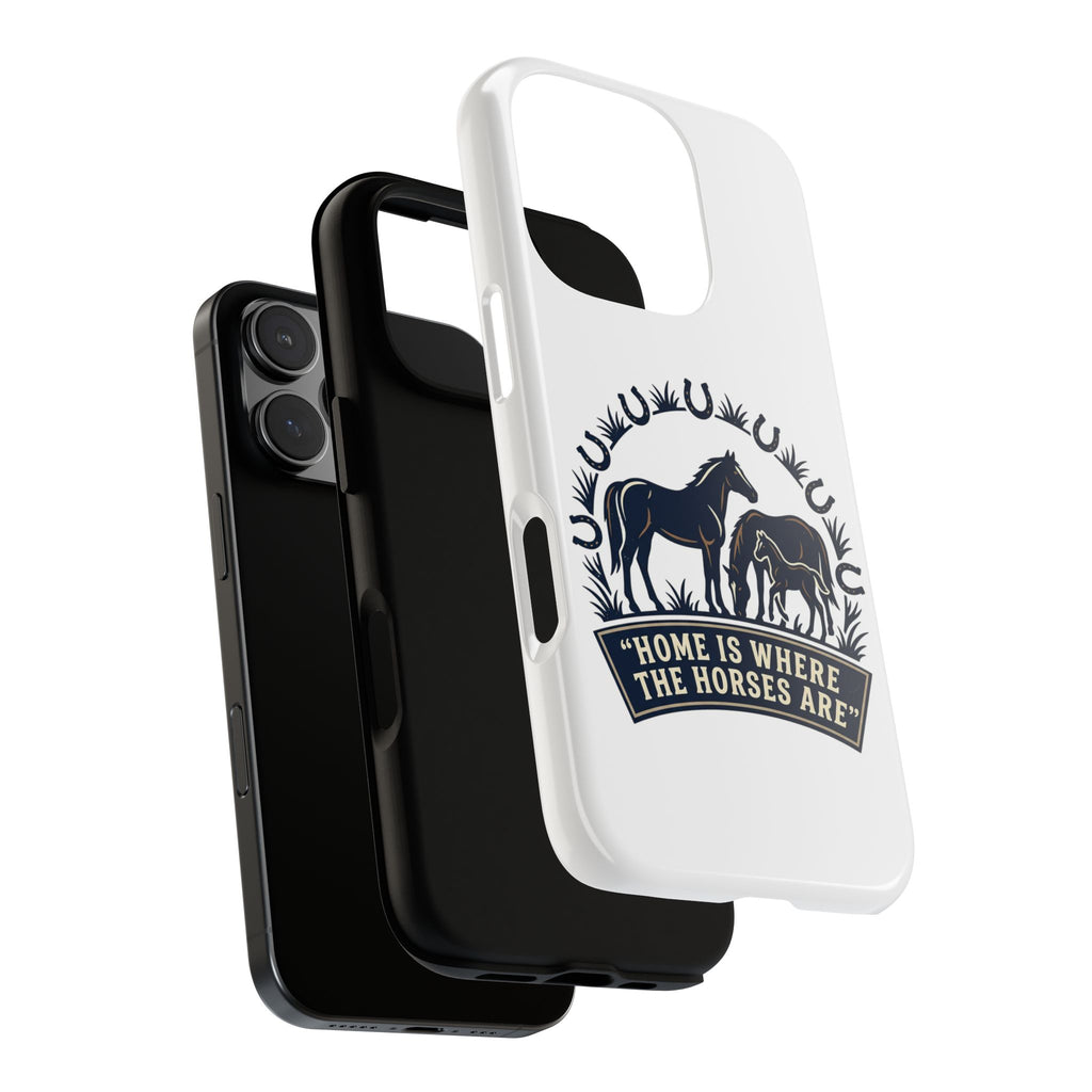 Horse Lover Phone Case — "Home Is Where The Horses Are" Tough Protective Case