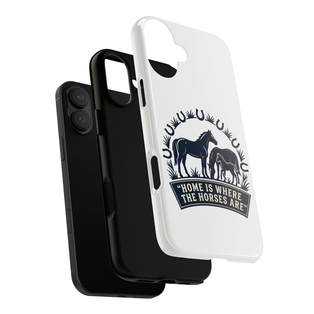 Horse Lover Phone Case — "Home Is Where The Horses Are" Tough Protective Case
