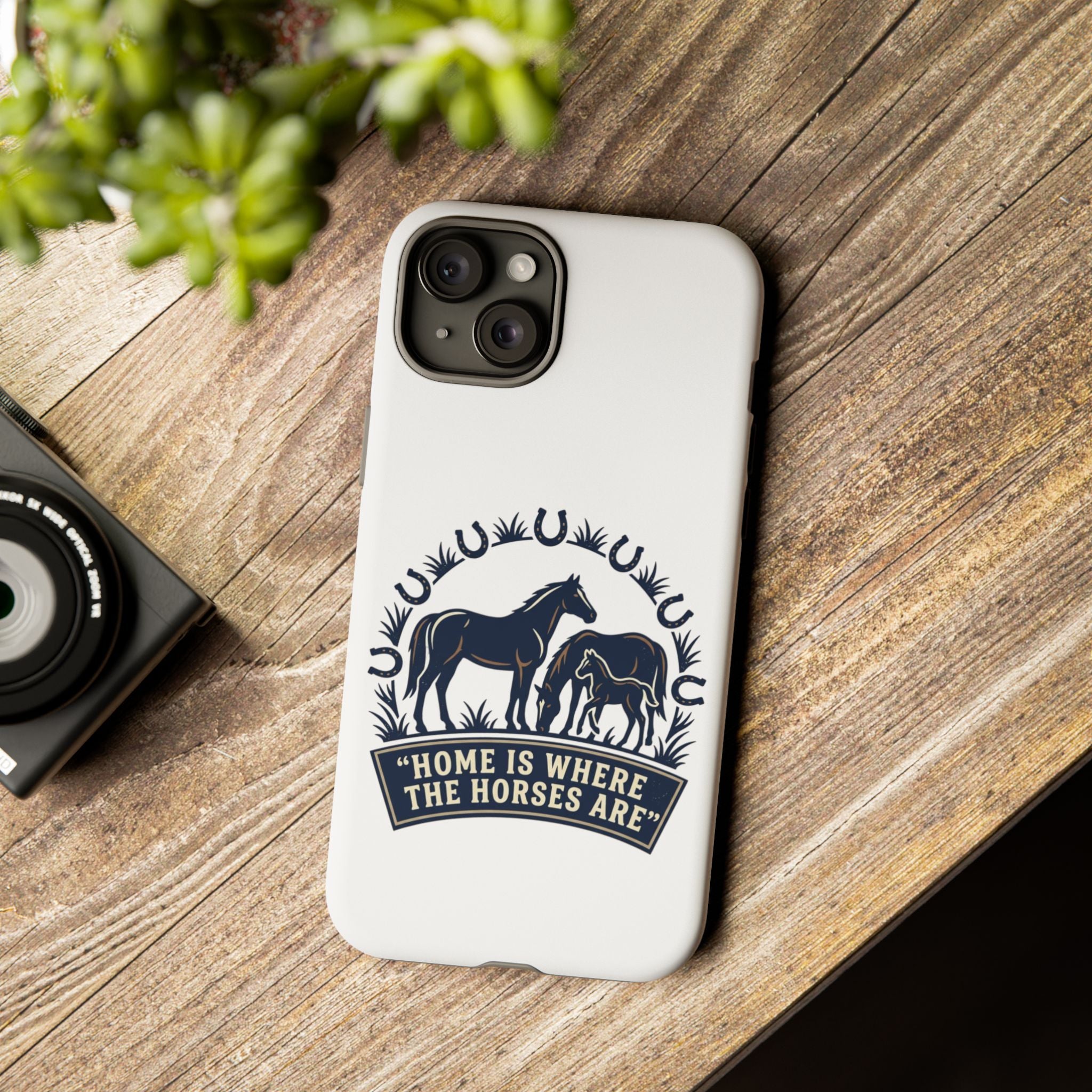 Horse Lover Phone Case — "Home Is Where The Horses Are" Tough Protective Case
