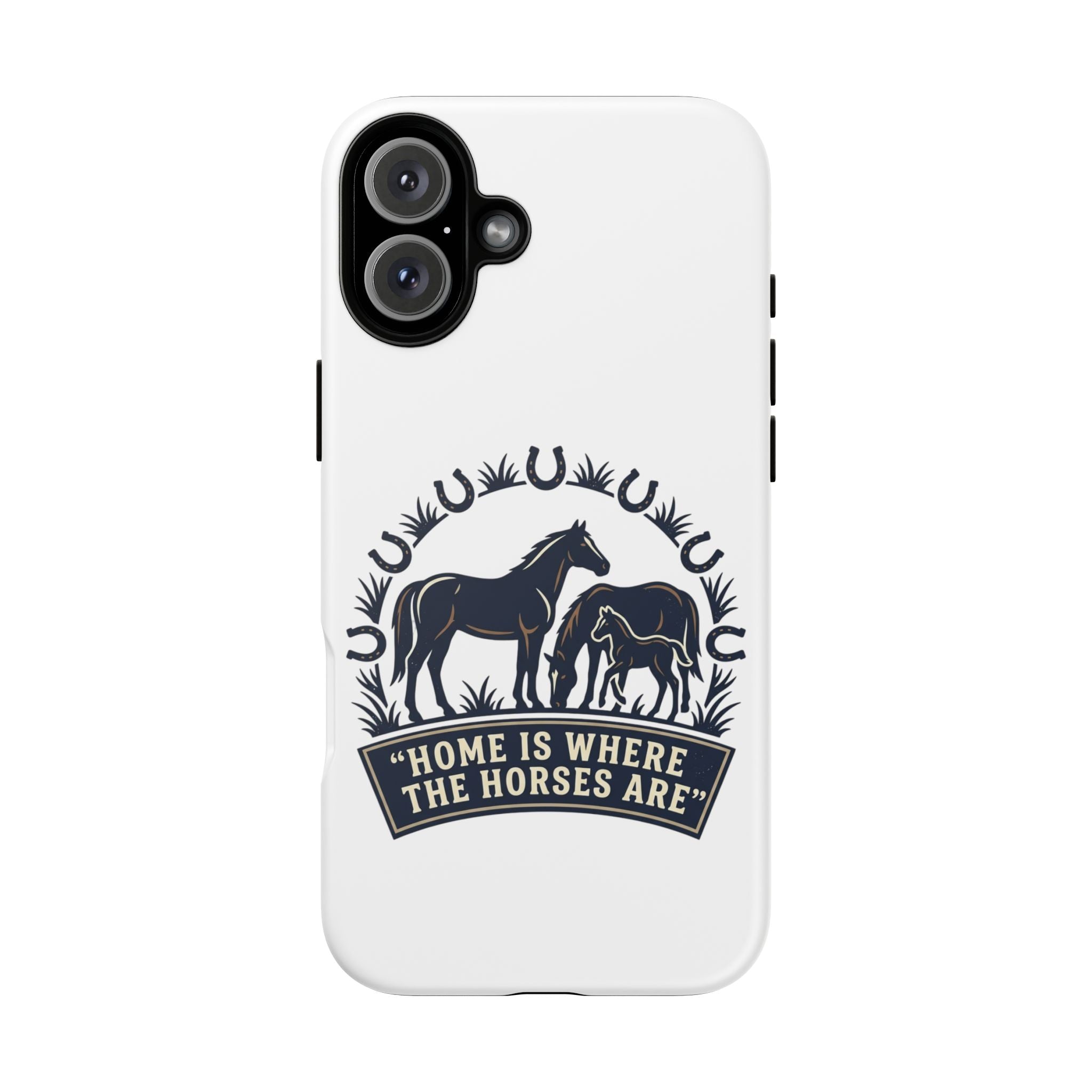 Horse Lover Phone Case — "Home Is Where The Horses Are" Tough Protective Case