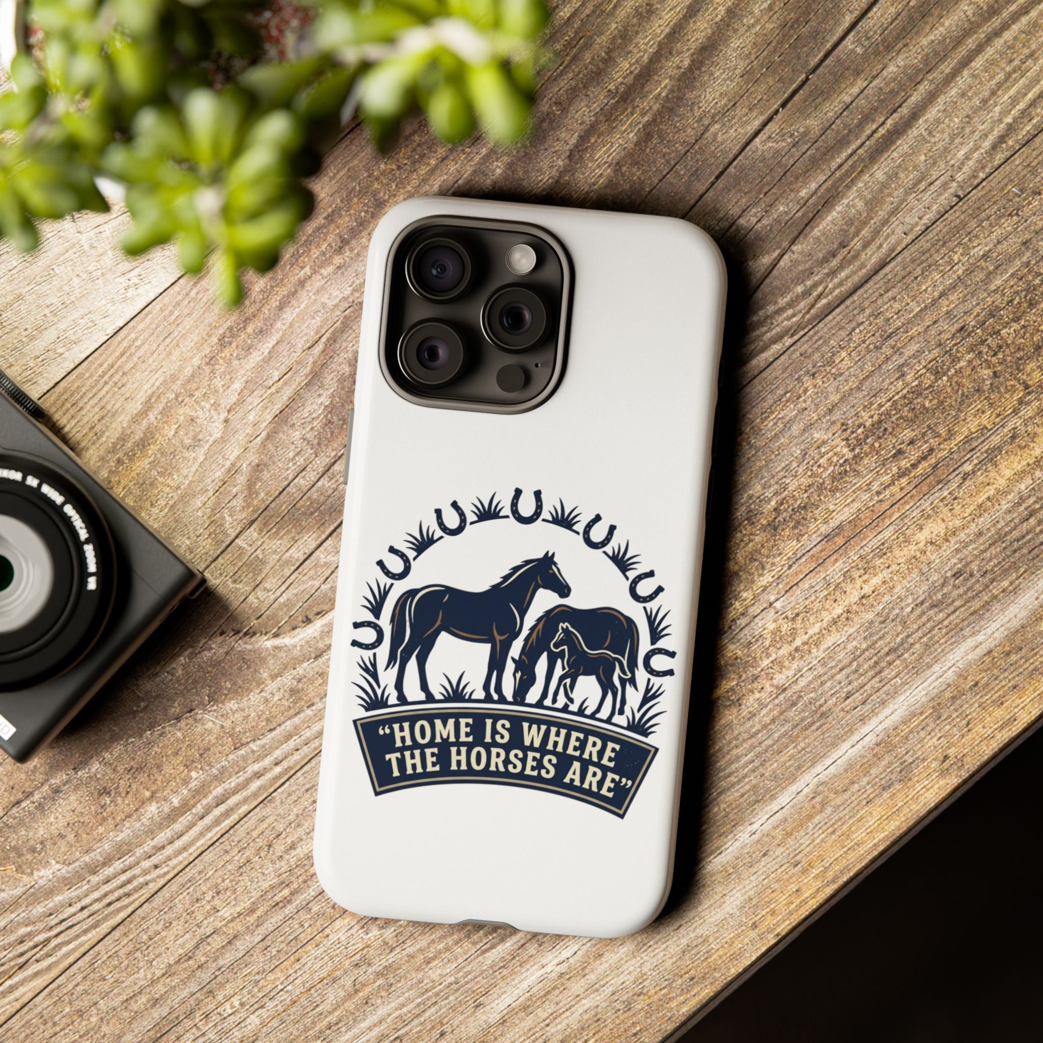 Horse Lover Phone Case — "Home Is Where The Horses Are" Tough Protective Case