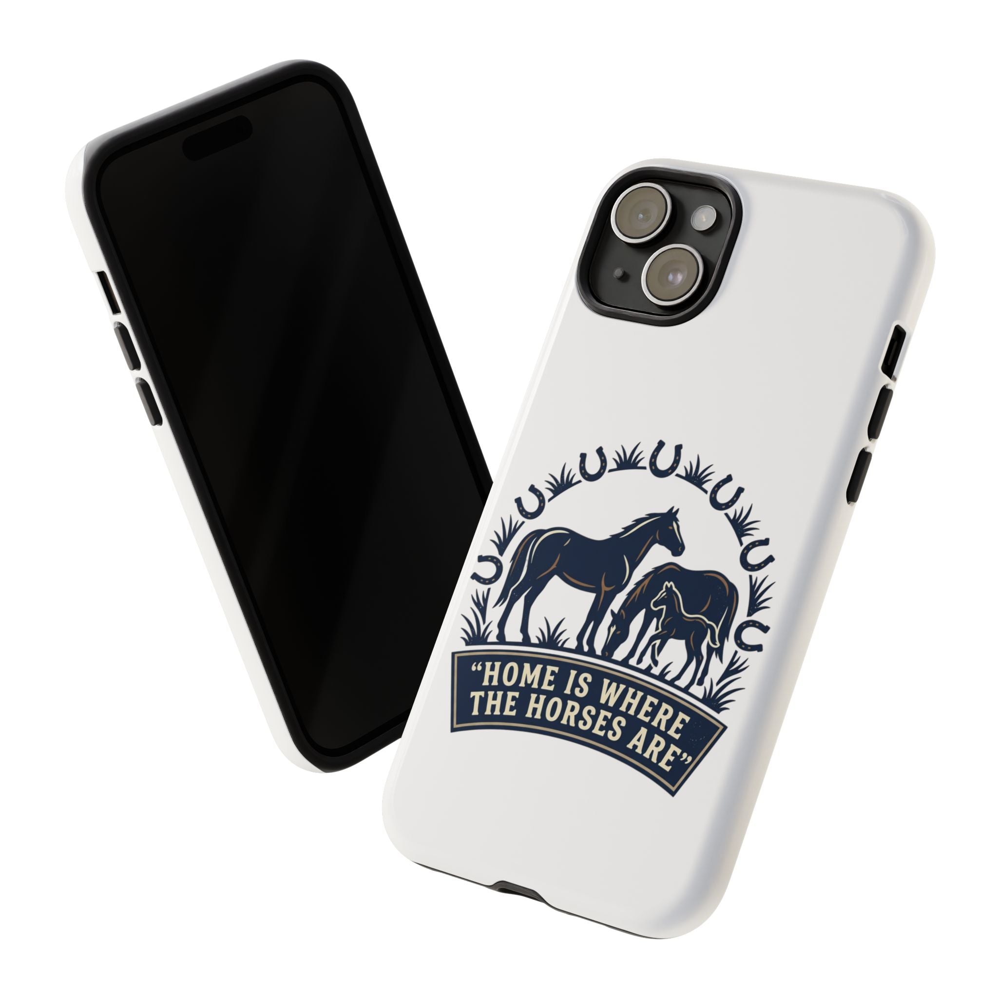 Horse Lover Phone Case — "Home Is Where The Horses Are" Tough Protective Case