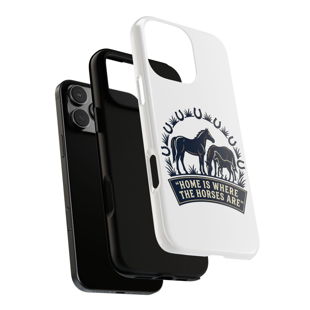 Horse Lover Phone Case — "Home Is Where The Horses Are" Tough Protective Case