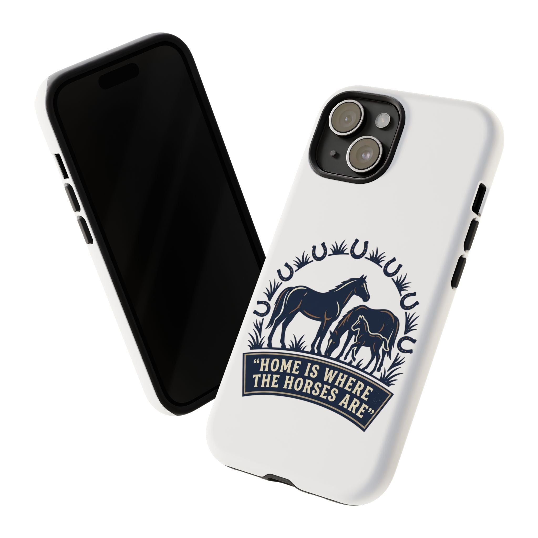 Horse Lover Phone Case — "Home Is Where The Horses Are" Tough Protective Case