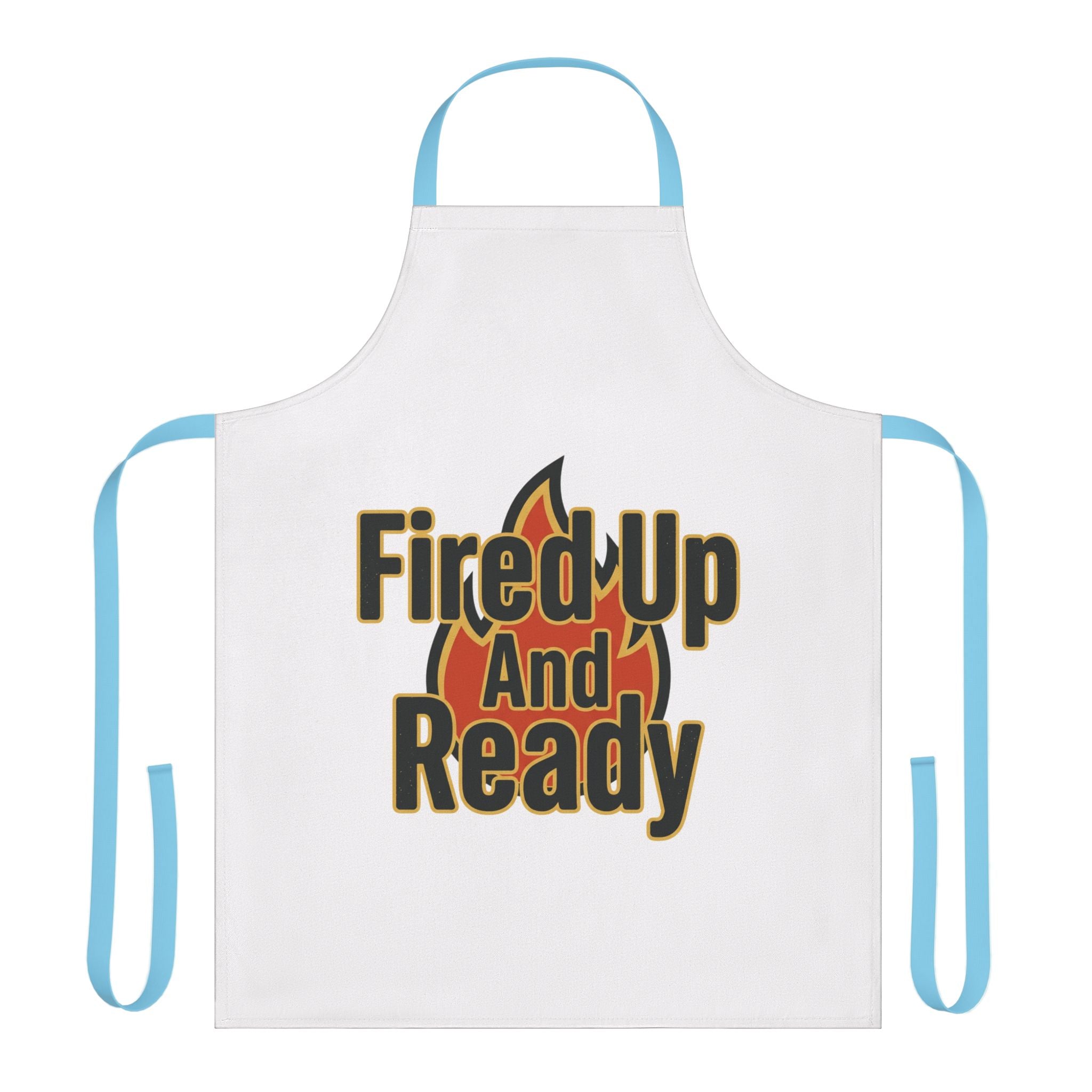 Fire'd Up And Ready Apron — BBQ & Grilling Chef Apron