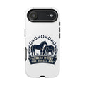 Horse Lover Phone Case — "Home Is Where The Horses Are" Tough Protective Case