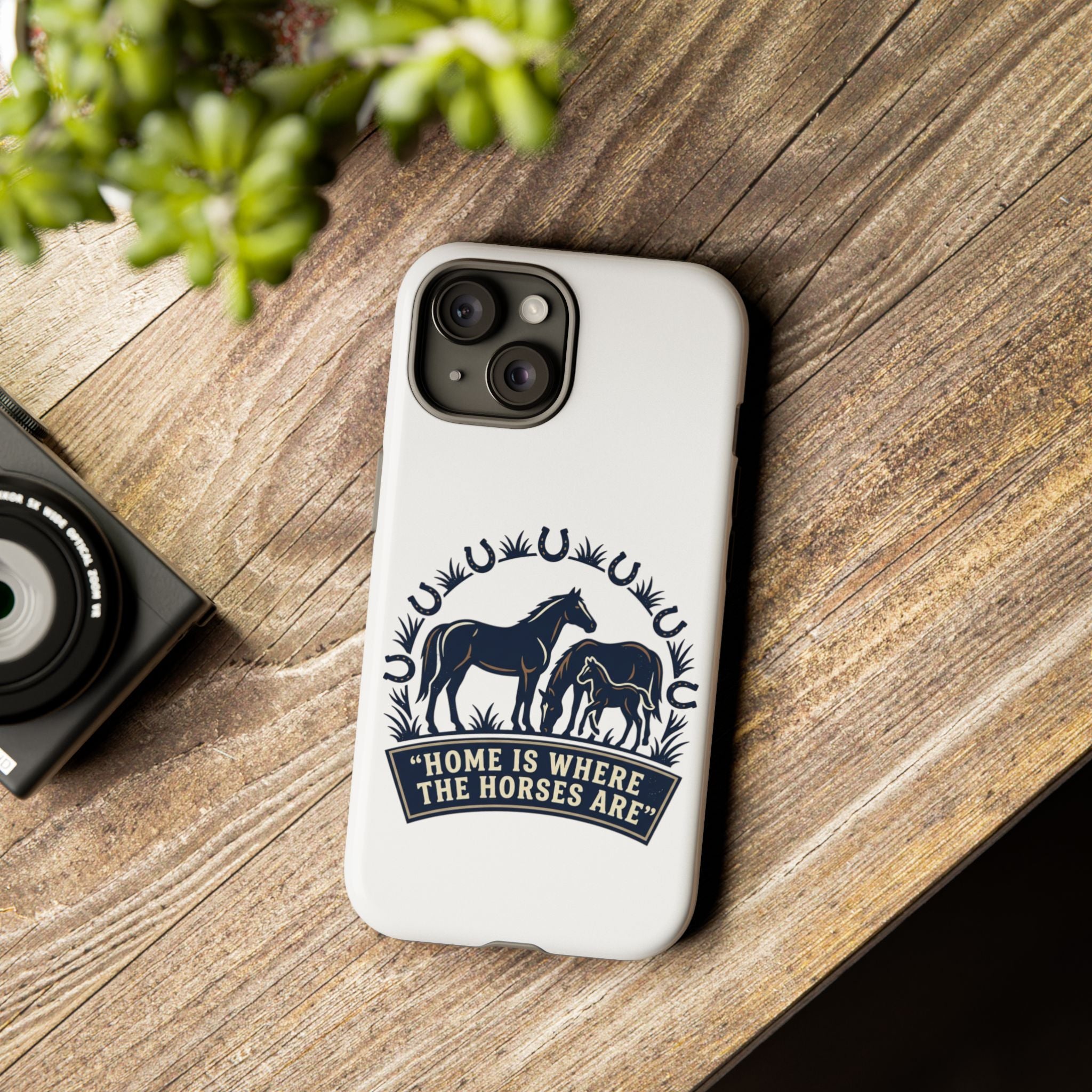 Horse Lover Phone Case — "Home Is Where The Horses Are" Tough Protective Case